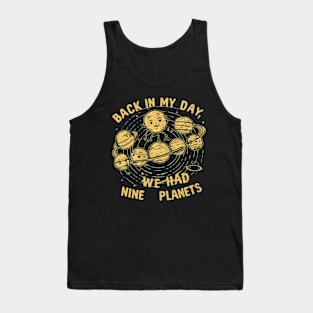 Back in my day we had nine planets Tank Top